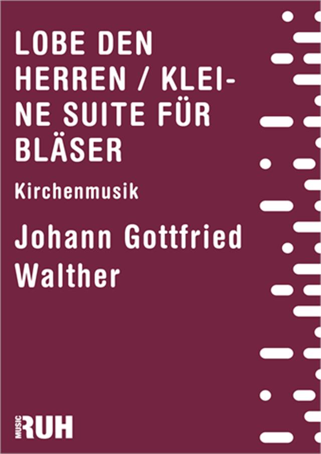Lobe den Herren / Kleine Suite für Bläser - hier klicken Lobe den Herren / Kleine Suite für Bläser - hier klicken