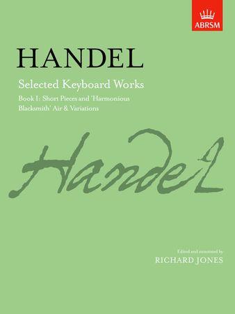 Selected Keyboard Works Book 1: Short Pieces and 'Harmonious Blacksmith' Air and Variations - hier klicken