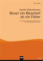 Besser ein Ruscherl als ein Fieber (aus 'Sprichwort-Vertonungen') - hier klicken
