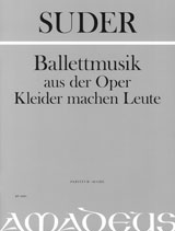 Ballettmusik aus der Oper 'Kleider machen Leute' - hier klicken Ballettmusik aus der Oper 'Kleider machen Leute' - hier klicken