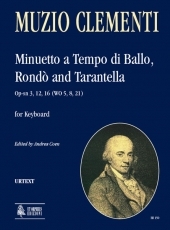 Minuetto a Tempo di Ballo, Rondò and Tarantella Op-sn 3, 12, 16 (WO 5, 8, 21) for Keyboard - hier klicken Minuetto a Tempo di Ballo, Rondò and Tarantella Op-sn 3, 12, 16 (WO 5, 8, 21) for Keyboard - hier klicken