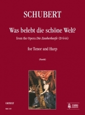 «Was belebt die schöne Welt?» from the Opera «Die Zauberharfe» for Tenor and Harp - hier klicken «Was belebt die schöne Welt?» from the Opera «Die Zauberharfe» for Tenor and Harp - hier klicken