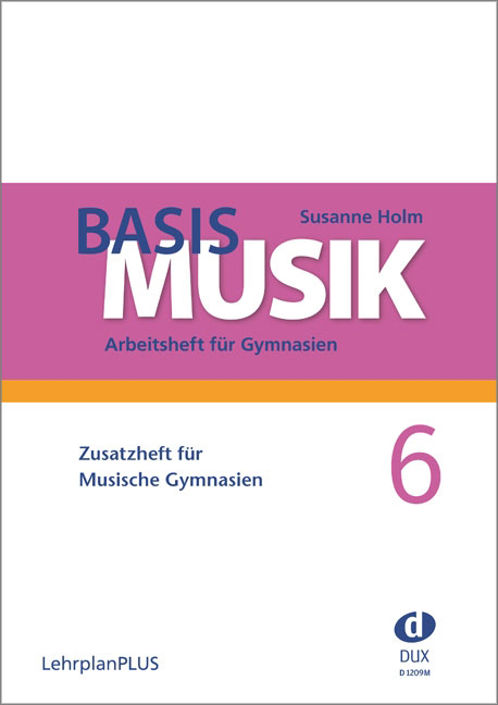 Basis Musik 6 - Zusatzheft für Musische Gymnasien - hier klicken Basis Musik 6 - Zusatzheft für Musische Gymnasien - hier klicken
